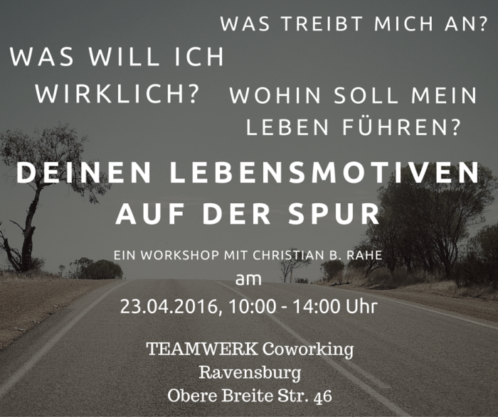 Deinen Lebensmotiven auf der Spur – Workshop mit Christian B. Rahe